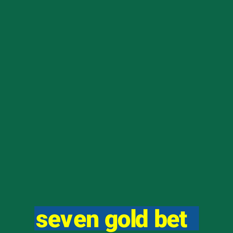 seven gold bet